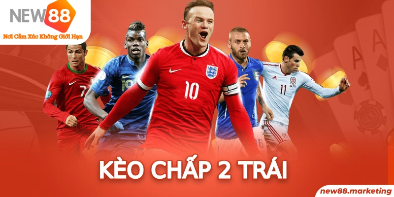 Kèo Chấp 2 Trái - Tiết Lộ Tuyệt Chiêu Chơi Kèo Đỉnh Cao Từ Lão Làng 4 Kèo Chấp 2 Trái